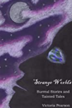 Strange Worlds: Surreal Stories and Tainted Tales (Strange Stories Book Two)